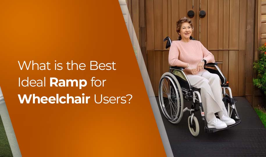 What is the Best Ideal Ramp for Wheelchair Users?