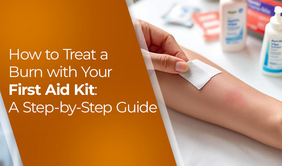 How to Treat a Burn with Your First Aid Kit: A Step-by-Step Guide