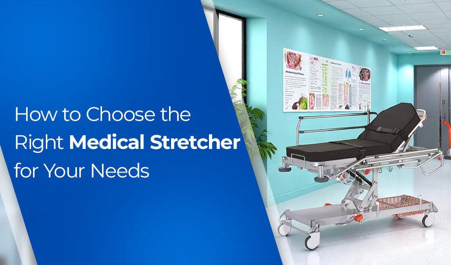 How to Choose the Right Medical Stretcher for Your Needs