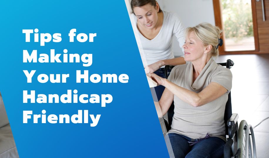 Tips for Making Your Home Handicap Friendly