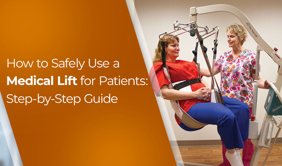 How to Safely Use a Medical Lift for Patients: Step-by-Step Guide