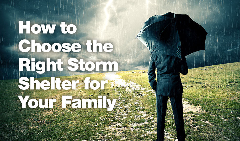 How to Choose the Right Storm Shelter for Your Family