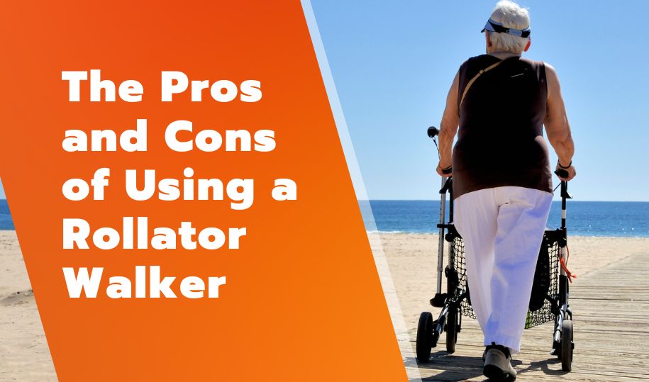 The Pros and Cons of Using a Rollator Walker
