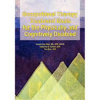 Allen Diagnostic Occupational Therapy Treatment Goals for the Physically and Cognitively Disabled — for Manipulation in Clinical and Institutional Care