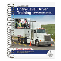 JJ Keller® Entry-Level Driver Training Obtaining a CDL Trainer Manual